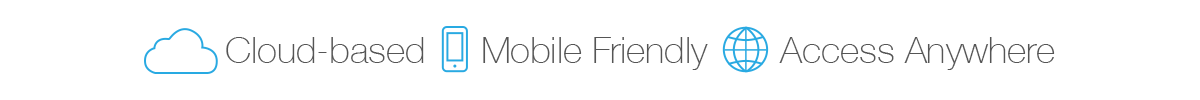 Cloud Based, Mobile-Friendly, Access Anywhere